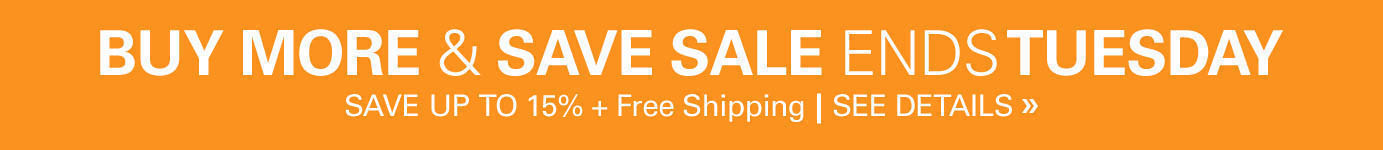 Buy More & Save Sale - ends 11:59PM Tuesday April 16th - Save Up to 15% plus Free Shipping