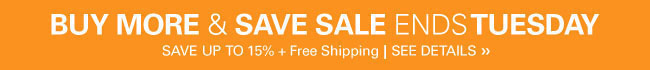 Buy More & Save Sale - ends 11:59PM Tuesday May 21st - Save Up to 15% plus Free Shipping